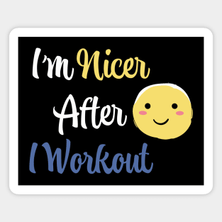 I'm Nicer After I Workout Magnet